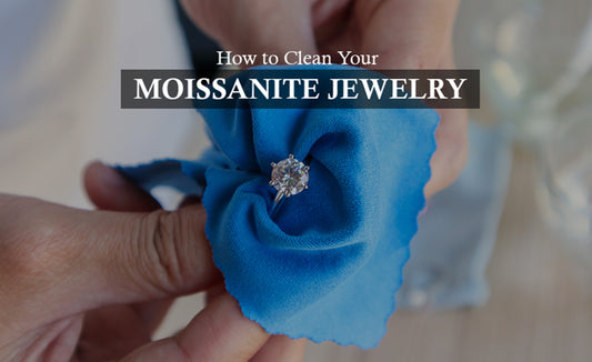 How to Clean Your Moissanite Jewelry